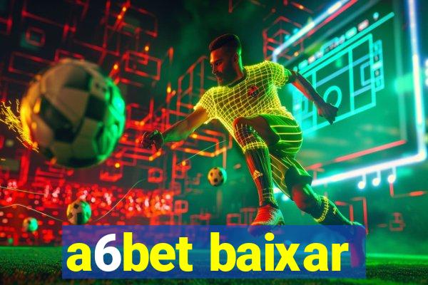 a6bet baixar